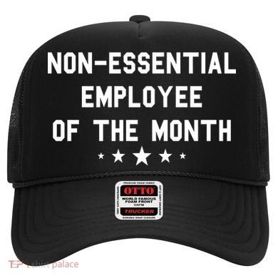 Non-Essential Employee Of The Month Hat