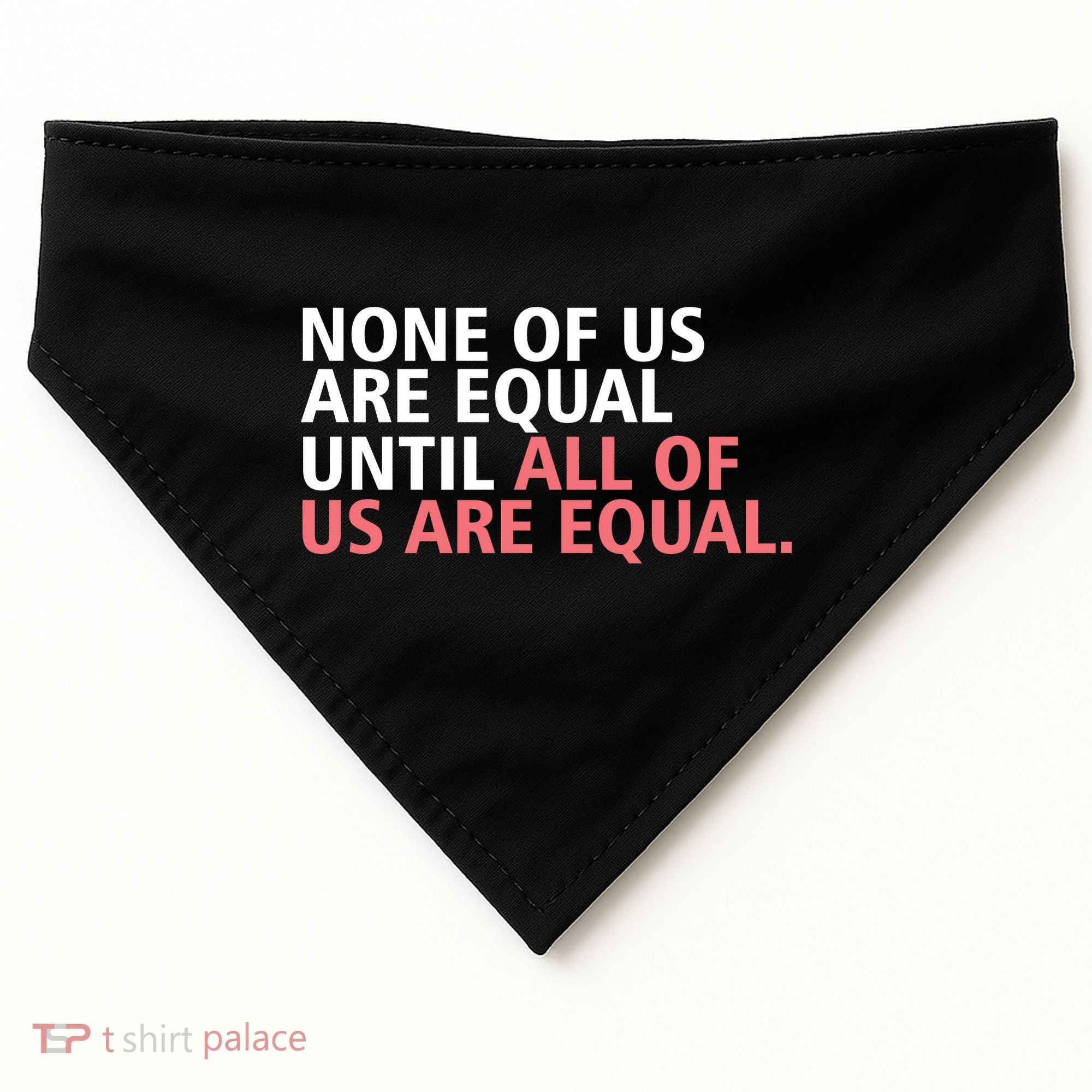 None of Us Are Equal USA-Made Doggie Bandana