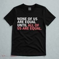 None of Us Are Equal T-Shirt thumb 5