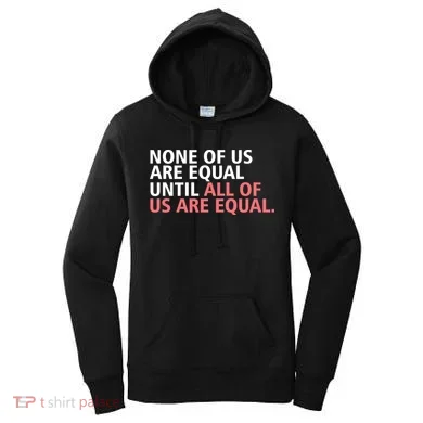 None of Us Are Equal Women's Hoodie