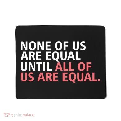 None of Us Are Equal Mousepad