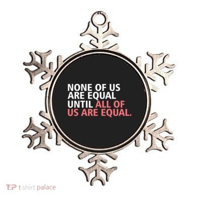 None of Us Are Equal Ornament