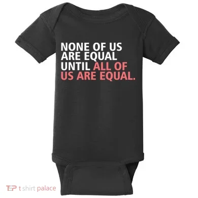 None of Us Are Equal Baby Bodysuit