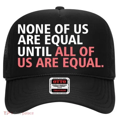 None of Us Are Equal Hat