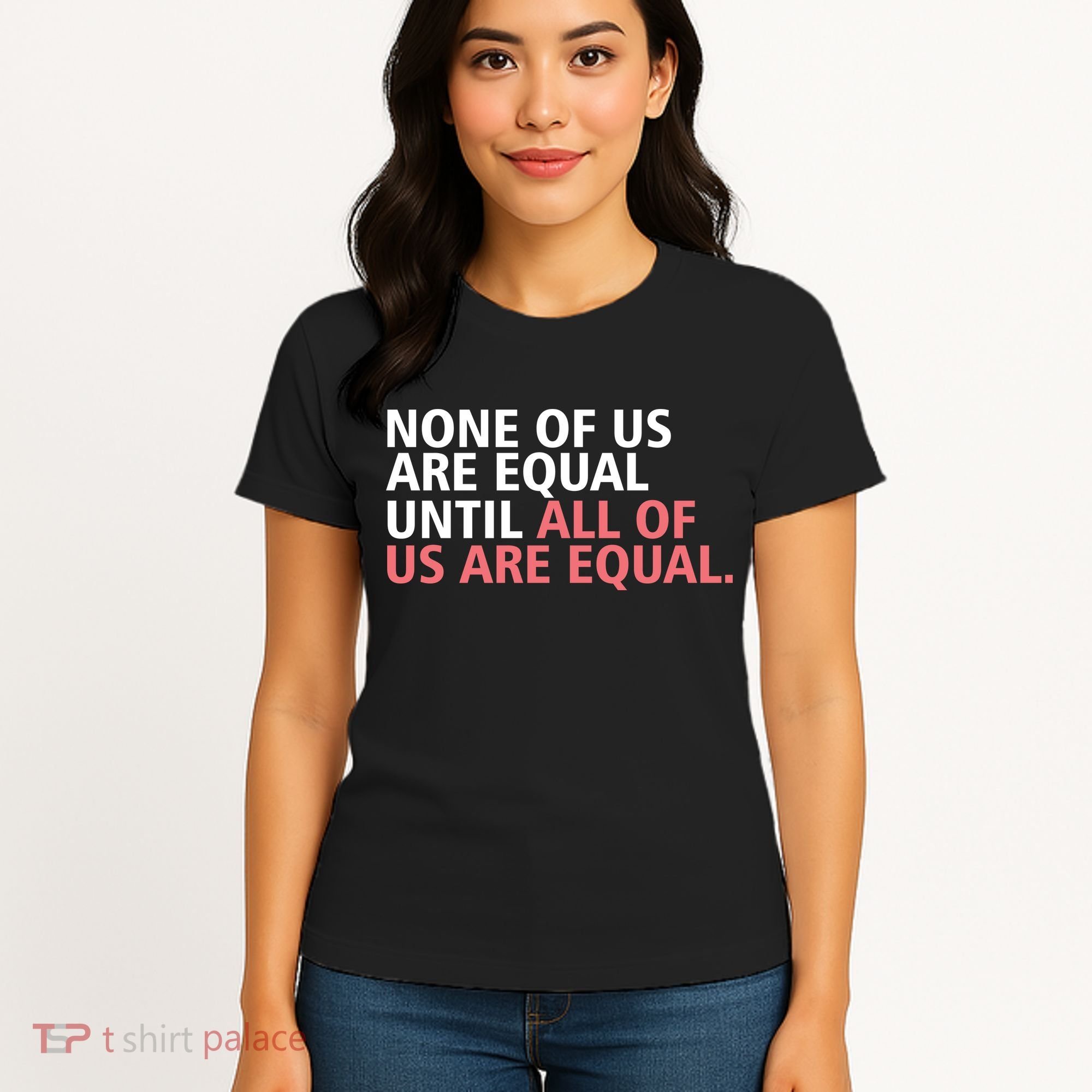 None of Us Are Equal Women's T-Shirt