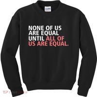None of Us Are Equal Kids Sweatshirt thumb 0
