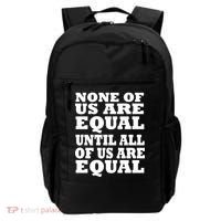 None Of Us Are Equal Until All Of Us Are Equal  Backpack thumb 0