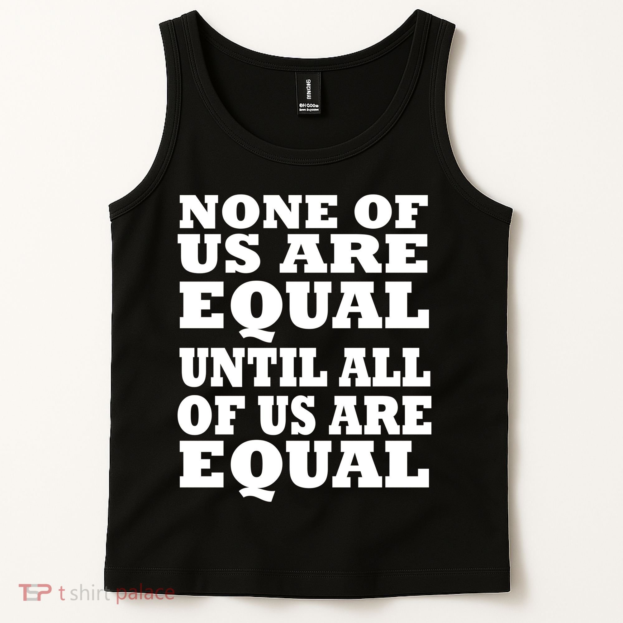 None Of Us Are Equal Until All Of Us Are Equal  Tank Top