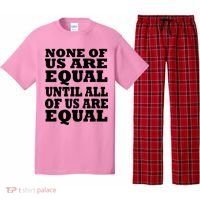 None Of Us Are Equal Until All Of Us Are Equal  Pajama Set thumb 0