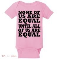 None Of Us Are Equal Until All Of Us Are Equal  Baby Bodysuit thumb 0