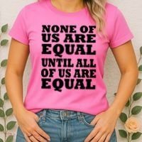 None Of Us Are Equal Until All Of Us Are Equal  Women's T-Shirt thumb 2
