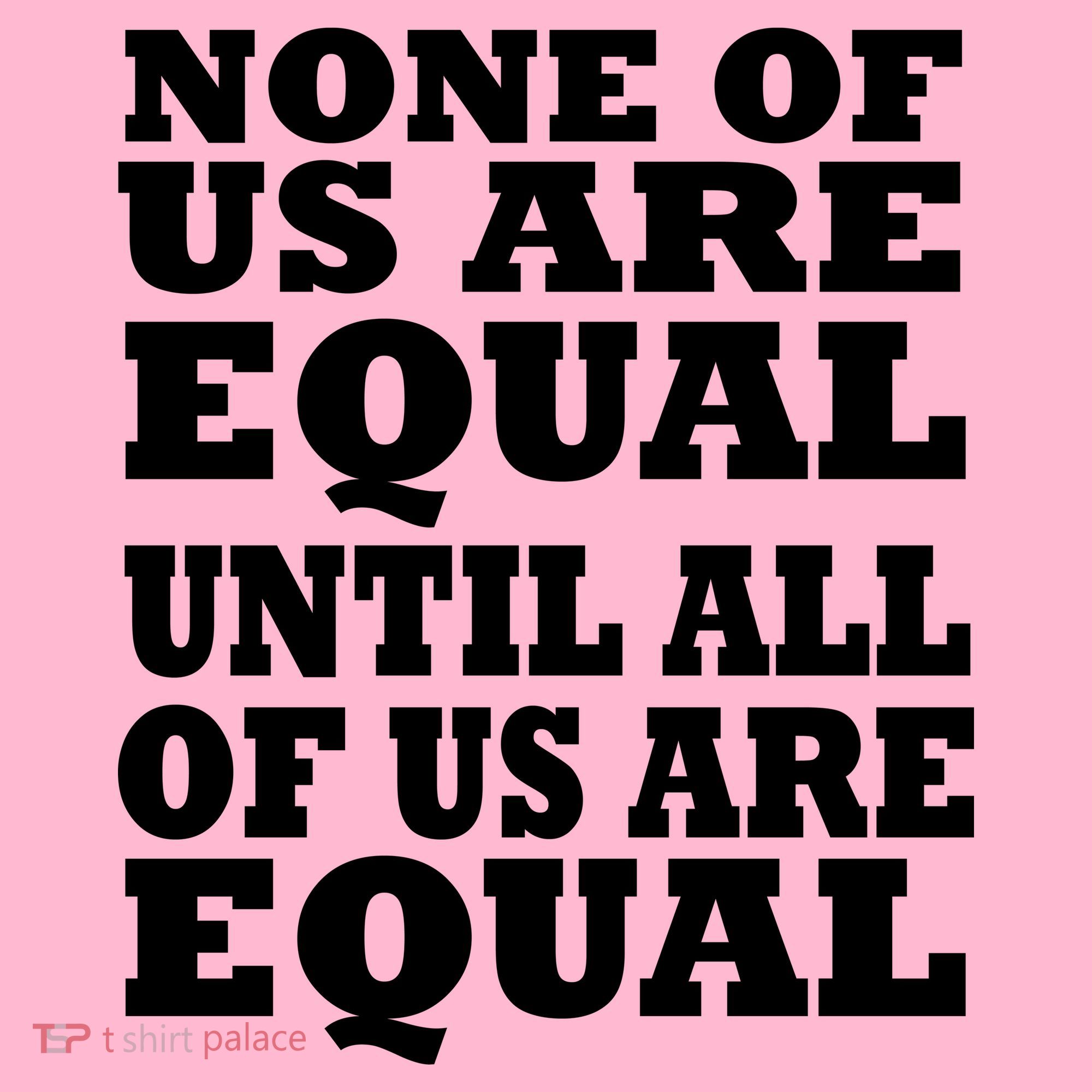 None Of Us Are Equal Until All Of Us Are Equal  Kids Long Sleeve Shirt