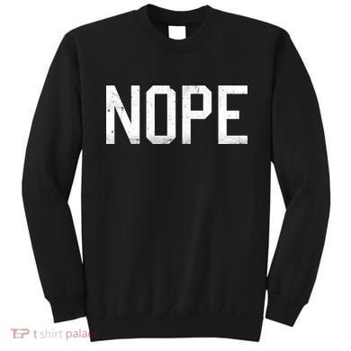 NOPE Funny Meme Sweatshirt