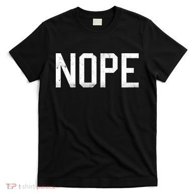 NOPE Funny Meme T-Shirt