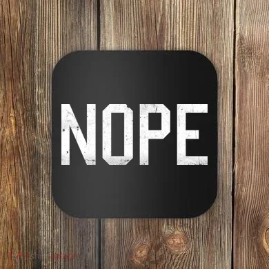 NOPE Funny Meme Coaster