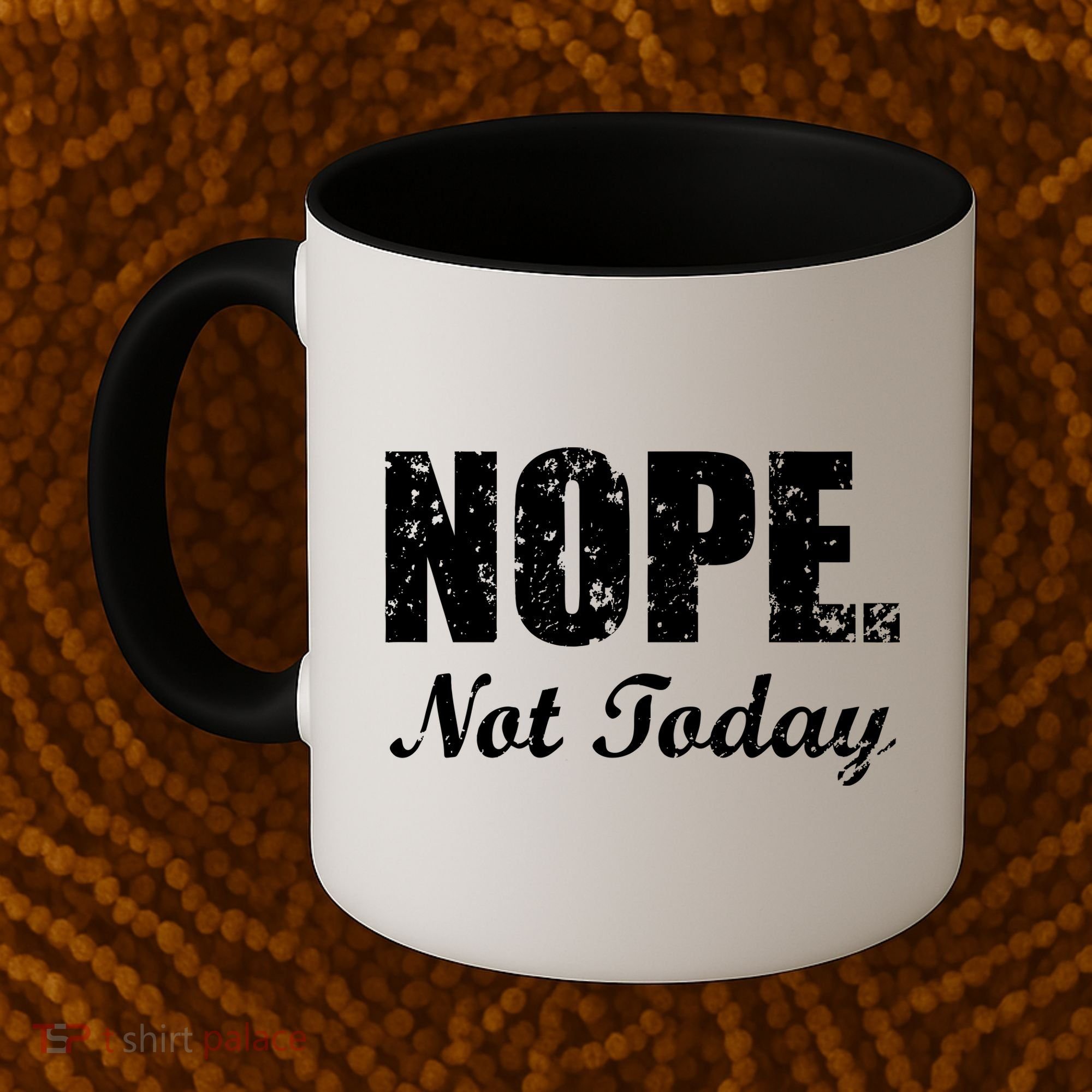 Nope Not Today Coffee Mug