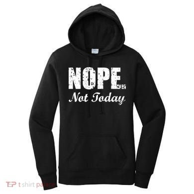 Nope Not Today Women's Hoodie