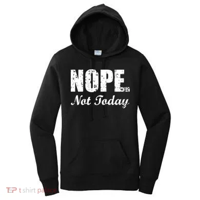 Nope Not Today Women's Hoodie