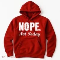 Nope Not Today Hoodie thumb 0