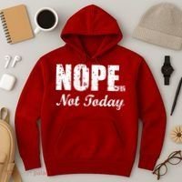 Nope Not Today Hoodie thumb 3