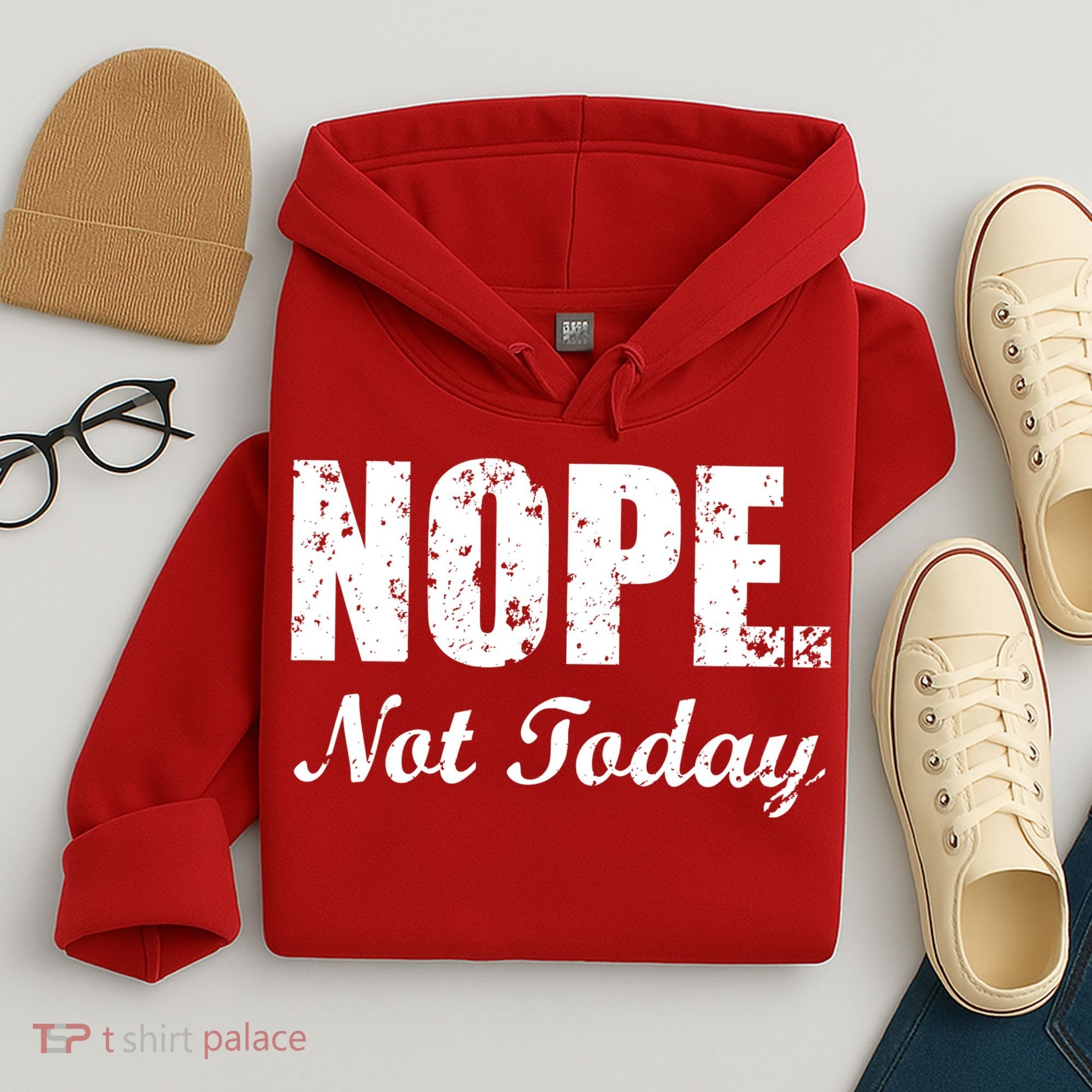 Nope Not Today Hoodie