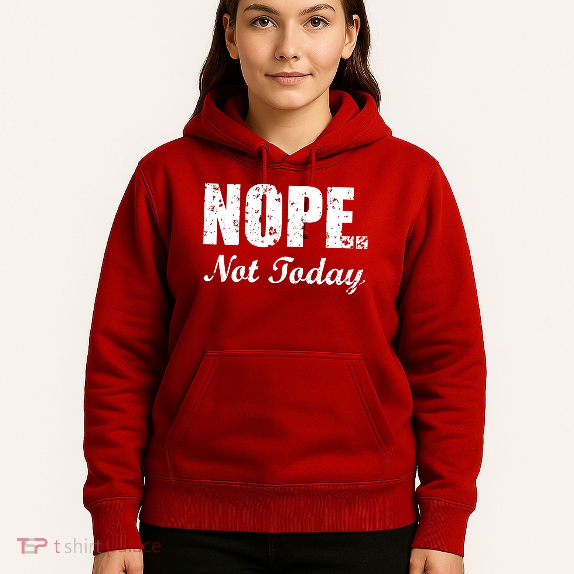 Nope Not Today Hoodie