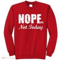 Nope Not Today Sweatshirt thumb 0
