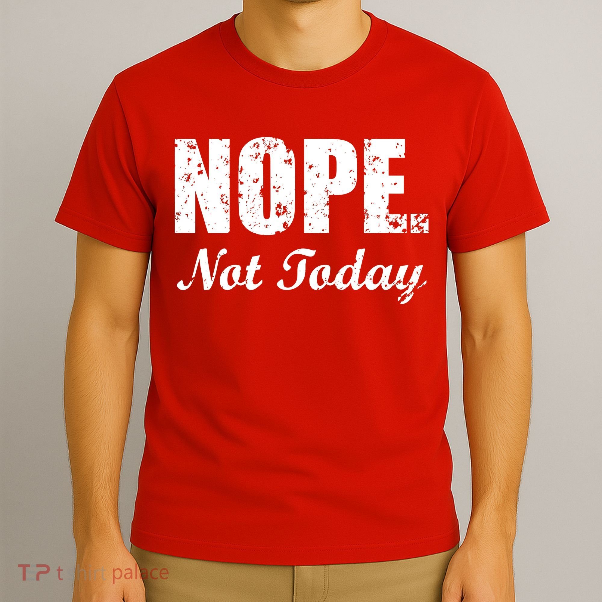 Nope Not Today T-Shirt
