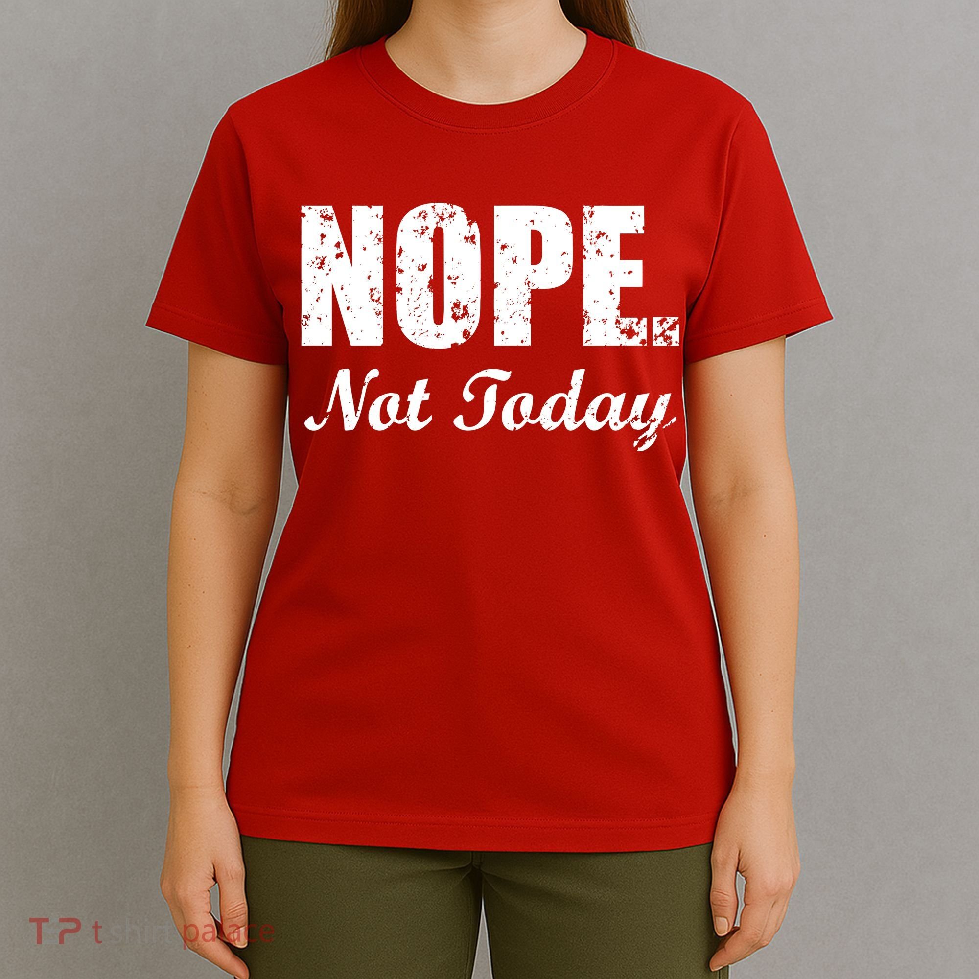 Nope Not Today T-Shirt