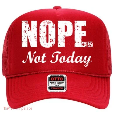 Nope Not Today Hat