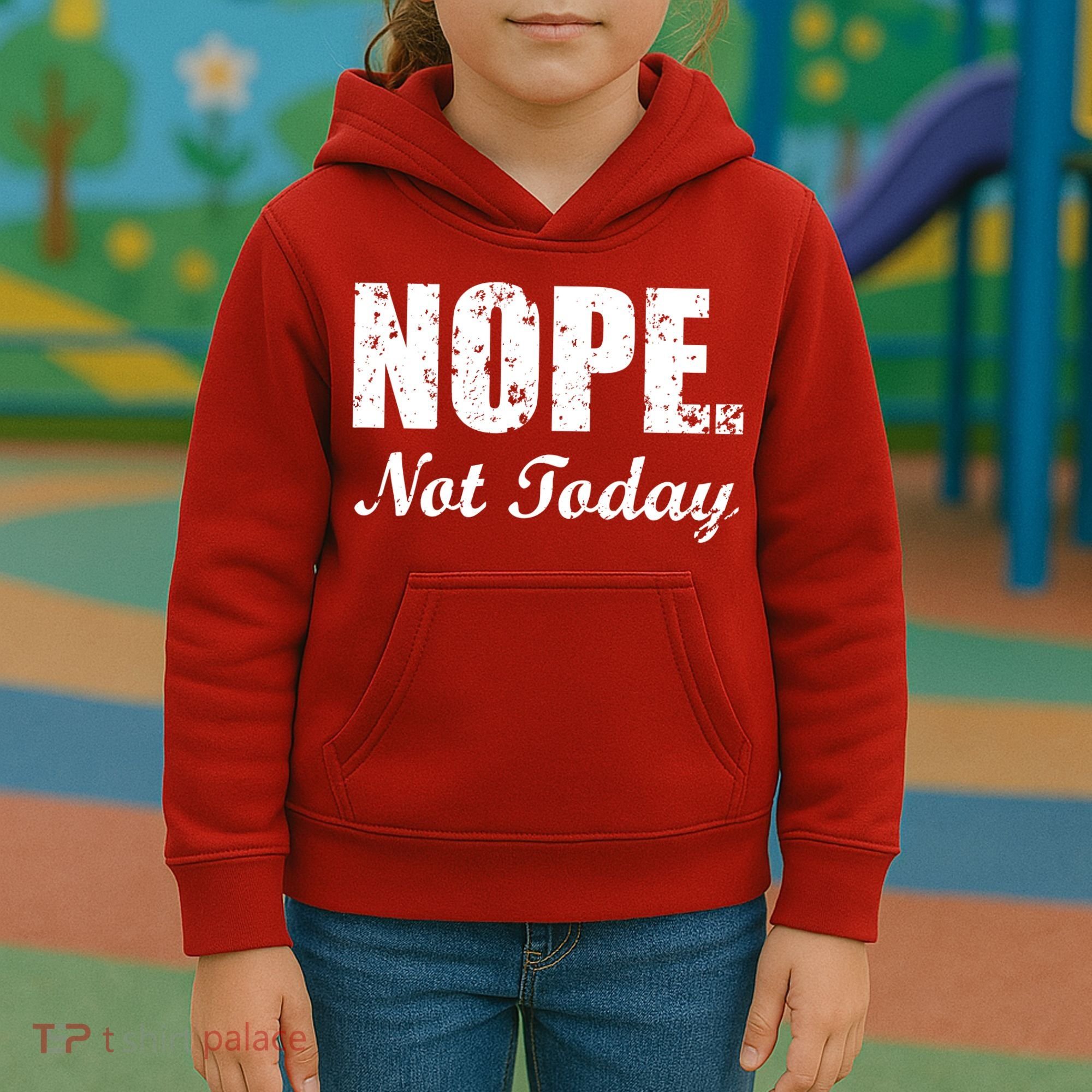 Nope Not Today Kids Hoodie