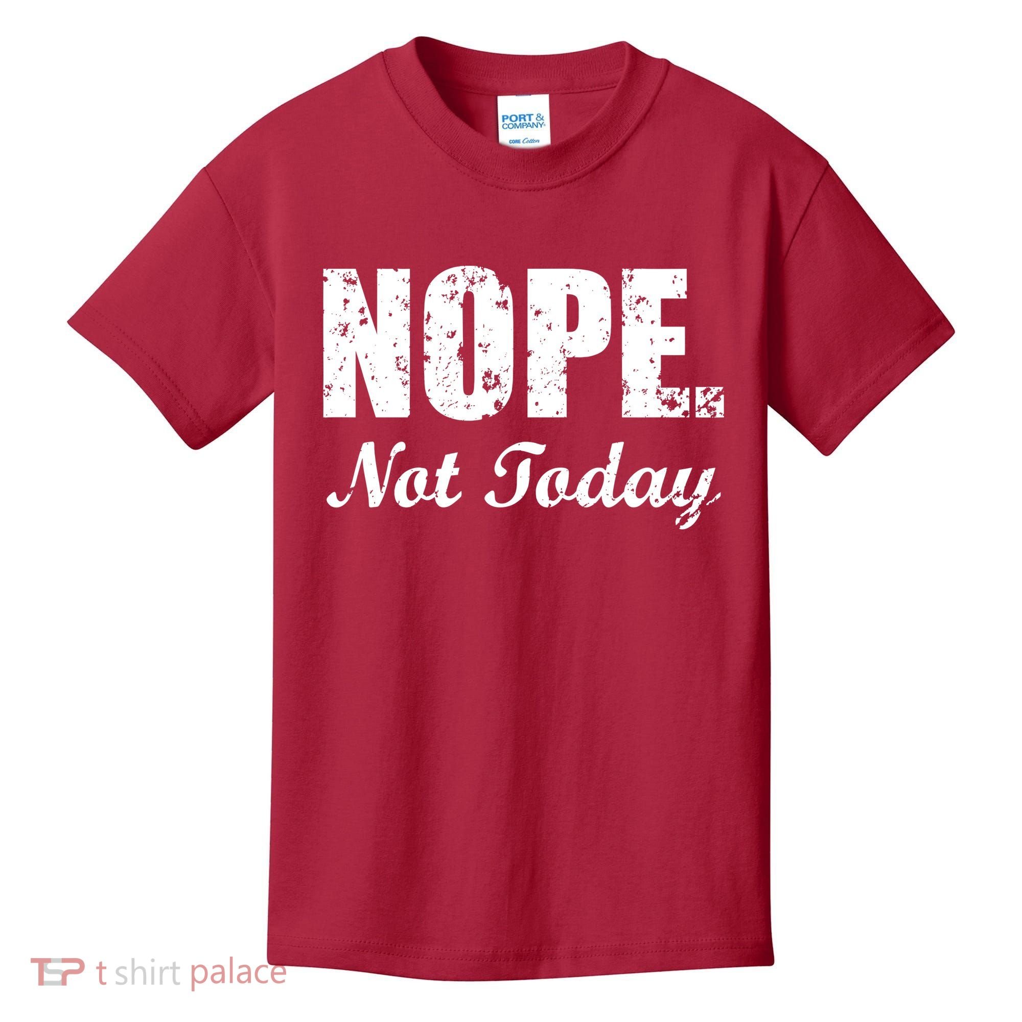 Nope Not Today Kids T-Shirt
