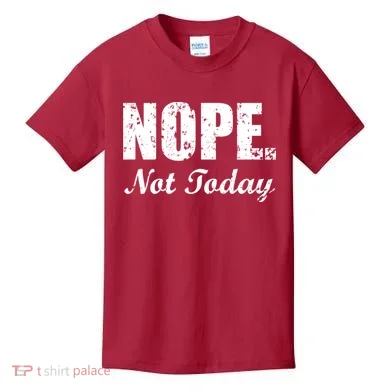 Nope Not Today Kids T-Shirt