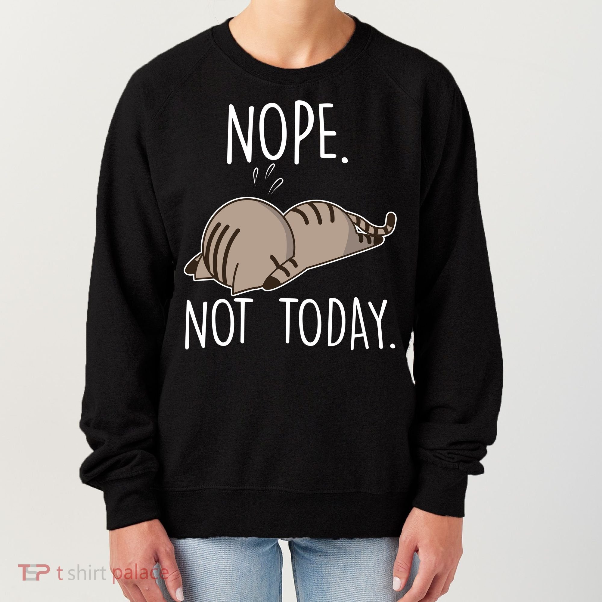 Nope Not Today Funny Lazy Cat Women's Sweatshirt
