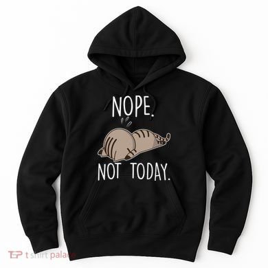 Nope Not Today Funny Lazy Cat Hoodie