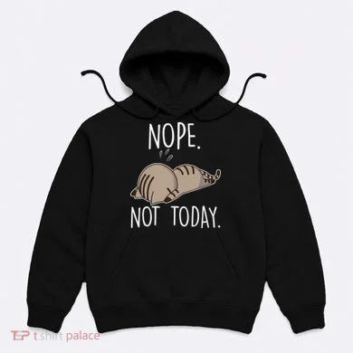 Nope Not Today Funny Lazy Cat Hoodie