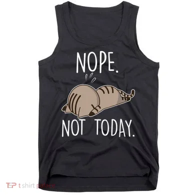 Nope Not Today Funny Lazy Cat Tank Top