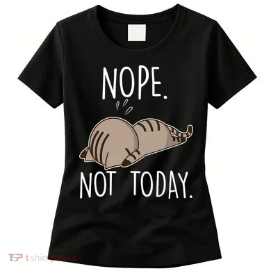 Nope Not Today Funny Lazy Cat Women's T-Shirt