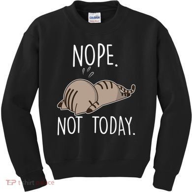 Nope Not Today Funny Lazy Cat Kids Sweatshirt
