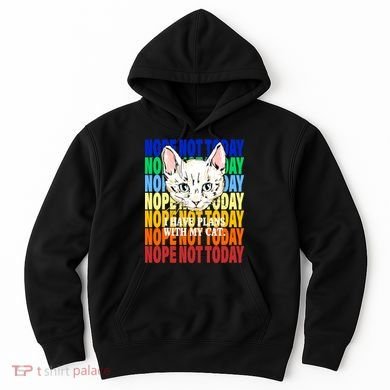 Nope Not Today I Have Plans With My Cat Hoodie