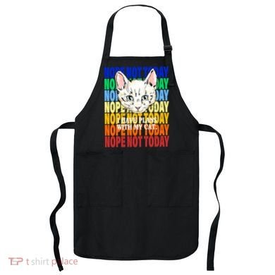 Nope Not Today I Have Plans With My Cat Apron