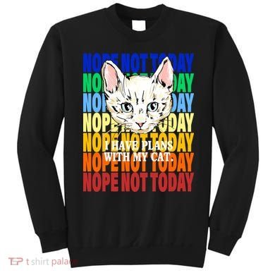 Nope Not Today I Have Plans With My Cat Sweatshirt