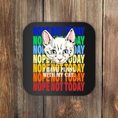 Nope Not Today I Have Plans With My Cat Coaster