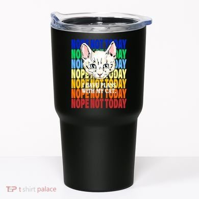 Nope Not Today I Have Plans With My Cat Tumbler
