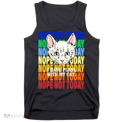 Nope Not Today I Have Plans With My Cat Tank Top