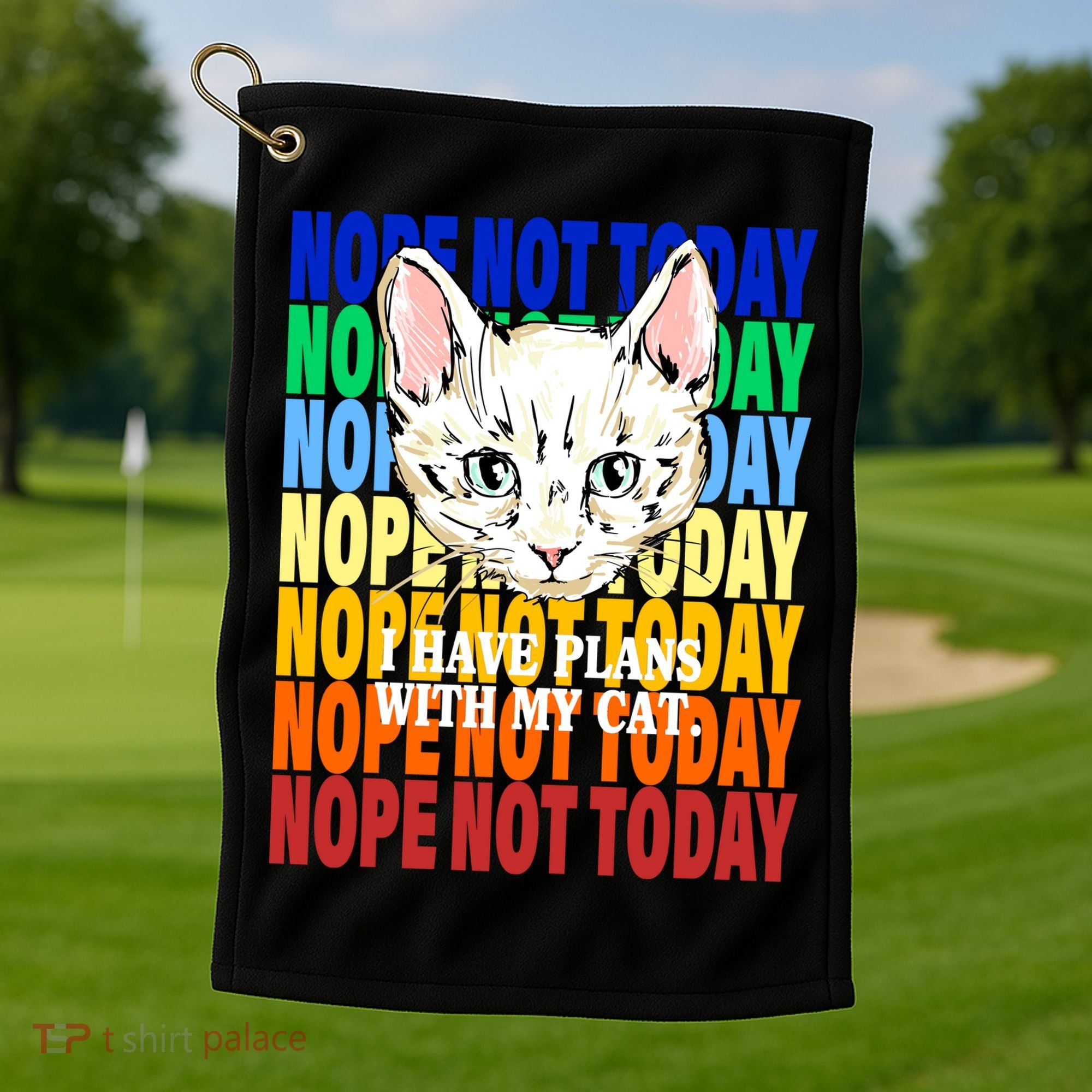 Nope Not Today I Have Plans With My Cat Golf Towel