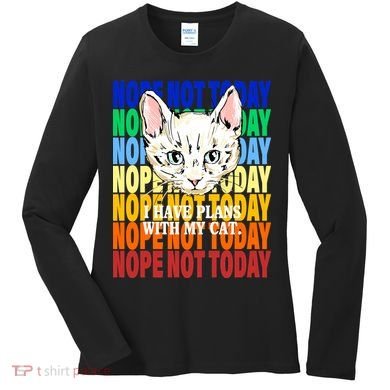 Nope Not Today I Have Plans With My Cat Women's Long Sleeve Shirt