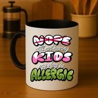 Nope Still Not Having Kids My Dog Is Allergic Coffee Mug thumb 4