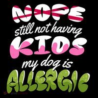 Nope Still Not Having Kids My Dog Is Allergic Coffee Mug thumb 5