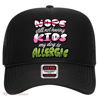 Nope Still Not Having Kids My Dog Is Allergic Hat